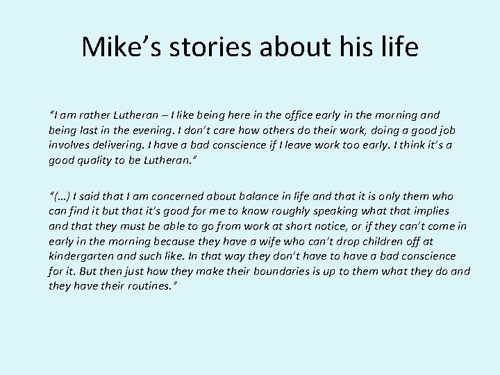 Mike’s stories about his life “I am rather Lutheran – I like being here
