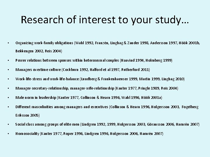 Research of interest to your study… • Organizing work-family obligations (Wahl 1992, Franzén, Linghag