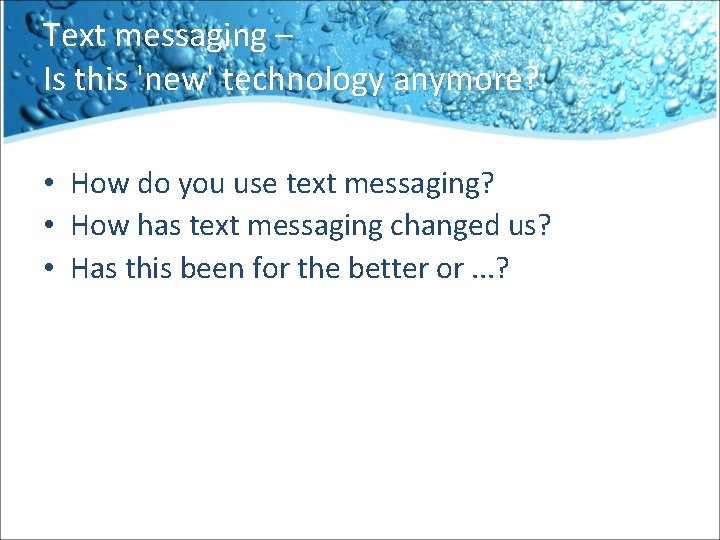 Text messaging – Is this 'new' technology anymore? • How do you use text