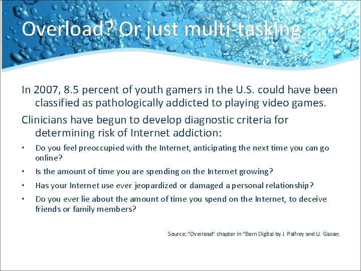 Overload? Or just multi-tasking. . . In 2007, 8. 5 percent of youth gamers