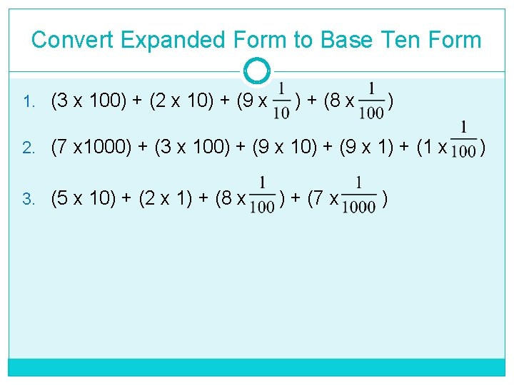 Convert Expanded Form to Base Ten Form 1. (3 x 100) + (2 x