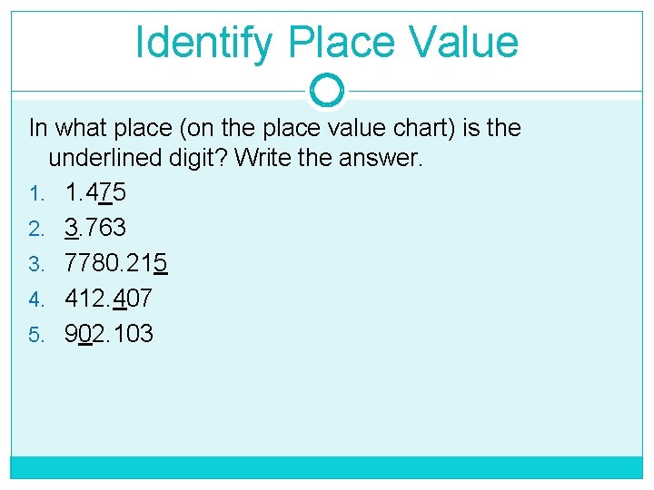Identify Place Value In what place (on the place value chart) is the underlined
