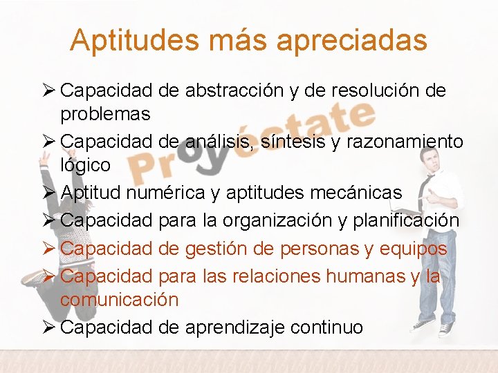 Aptitudes más apreciadas Ø Capacidad de abstracción y de resolución de problemas Ø Capacidad