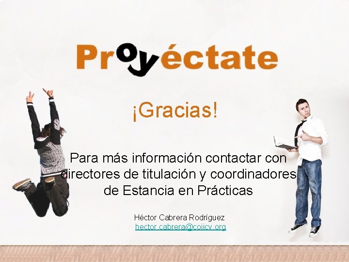 ¡Gracias! Para más información contactar con directores de titulación y coordinadores de Estancia en