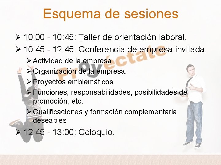 Esquema de sesiones Ø 10: 00 - 10: 45: Taller de orientación laboral. Ø