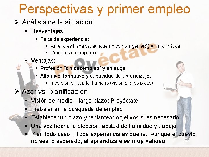 Perspectivas y primer empleo Ø Análisis de la situación: § Desventajas: § Falta de