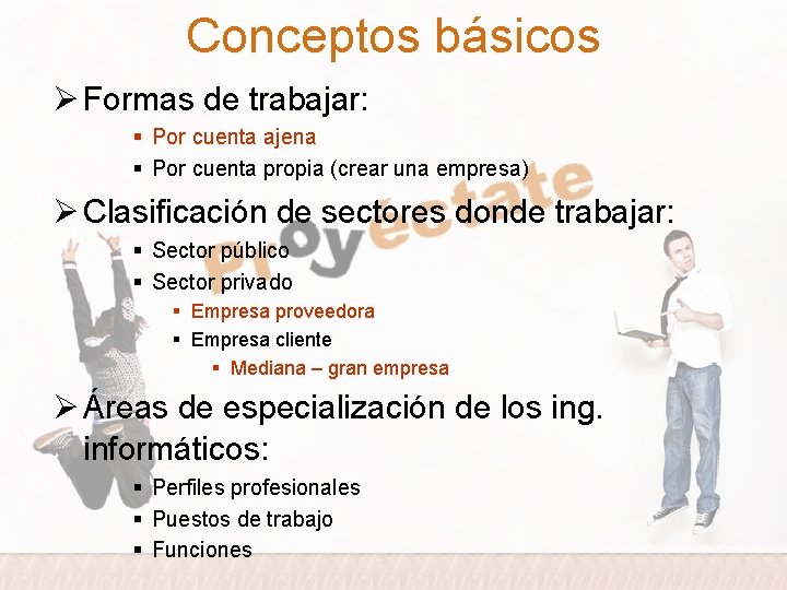 Conceptos básicos Ø Formas de trabajar: § Por cuenta ajena § Por cuenta propia