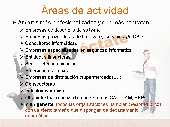 Áreas de actividad Ø Ámbitos más profesionalizados y que más contratan: Ø Ø Ø