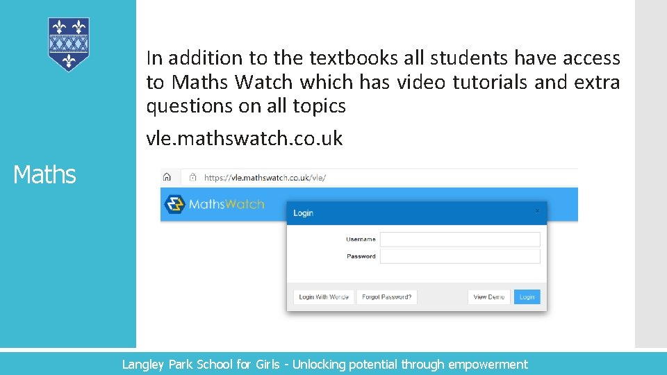 In addition to the textbooks all students have access to Maths Watch which has