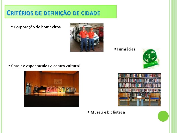 CRITÉRIOS DE DEFINIÇÃO DE CIDADE § Corporação de bombeiros § Farmácias § Casa de