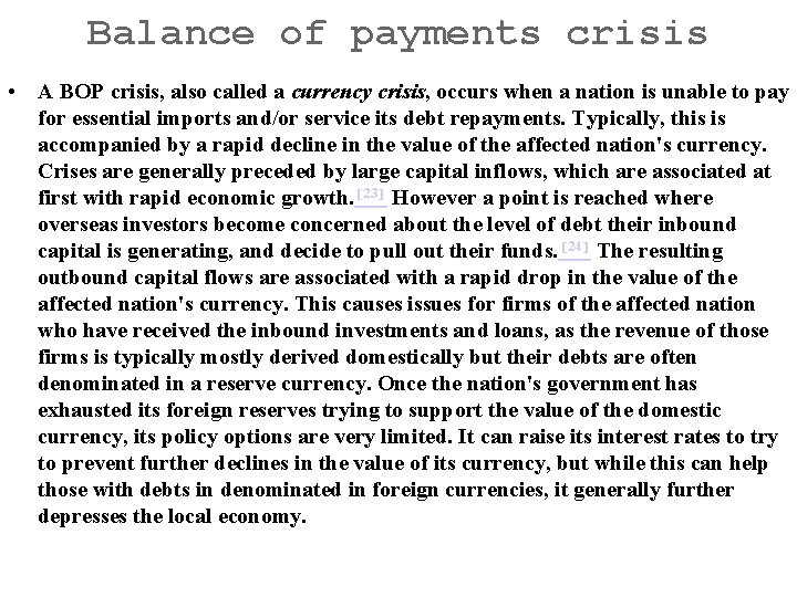 Balance of payments crisis • A BOP crisis, also called a currency crisis, occurs