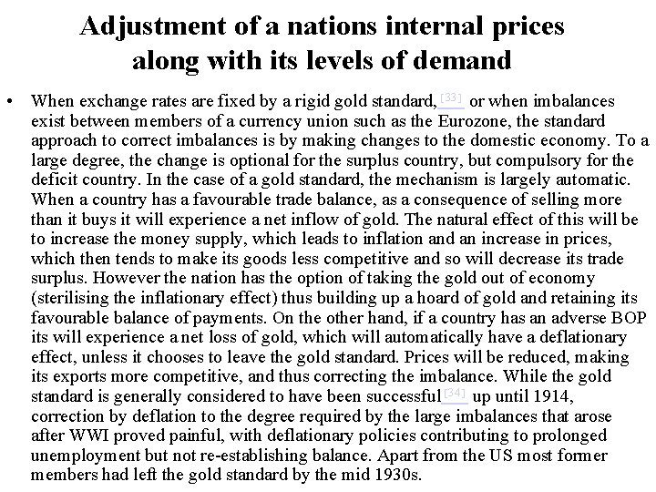 Adjustment of a nations internal prices along with its levels of demand • When