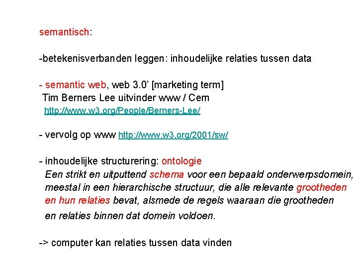 semantisch: -betekenisverbanden leggen: inhoudelijke relaties tussen data - semantic web, web 3. 0’ [marketing