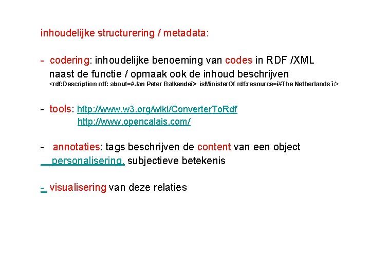 inhoudelijke structurering / metadata: - codering: inhoudelijke benoeming van codes in RDF /XML naast