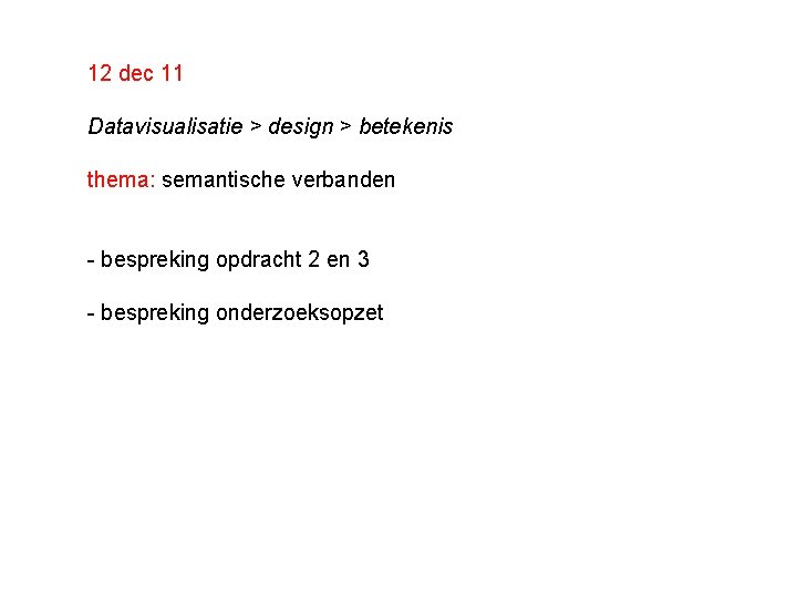 12 dec 11 Datavisualisatie > design > betekenis thema: semantische verbanden - bespreking opdracht