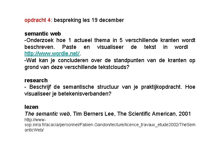 opdracht 4: bespreking les 19 december semantic web -Onderzoek hoe 1 actueel thema in