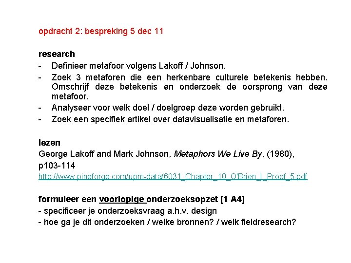 opdracht 2: bespreking 5 dec 11 research - Definieer metafoor volgens Lakoff / Johnson.