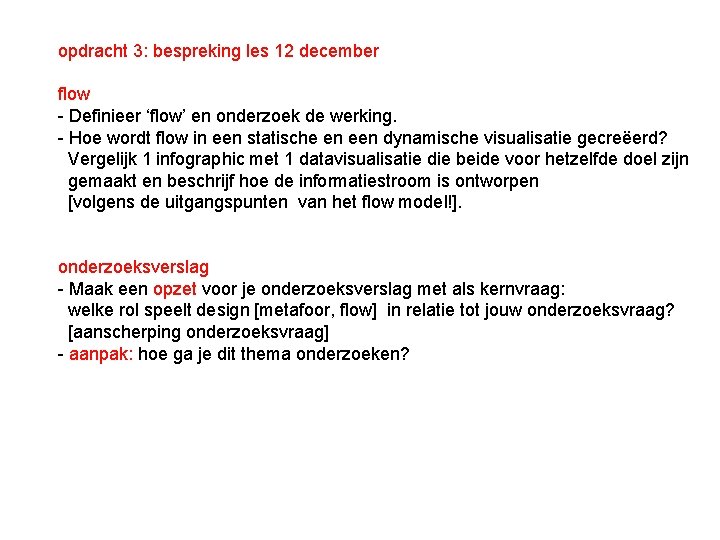 opdracht 3: bespreking les 12 december flow - Definieer ‘flow’ en onderzoek de werking.