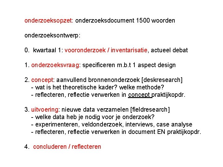 onderzoeksopzet: onderzoeksdocument 1500 woorden onderzoeksontwerp: 0. kwartaal 1: vooronderzoek / inventarisatie, actueel debat 1.