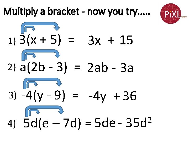 Multiply a bracket - now you try. . . 1) 3(x + 5) =