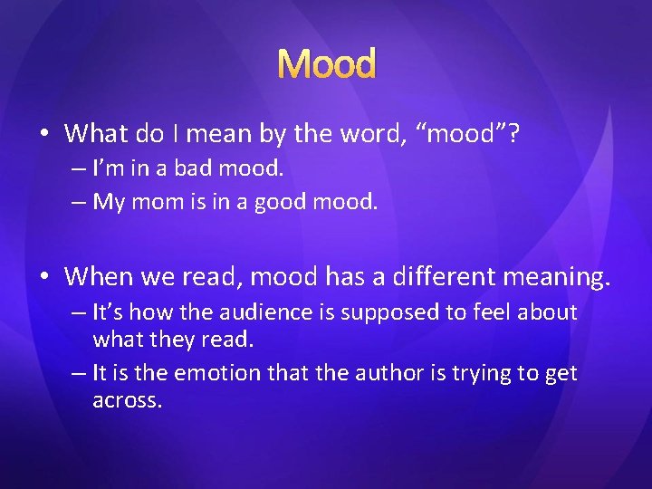 Mood • What do I mean by the word, “mood”? – I’m in a