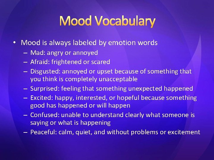 Mood Vocabulary • Mood is always labeled by emotion words – Mad: angry or