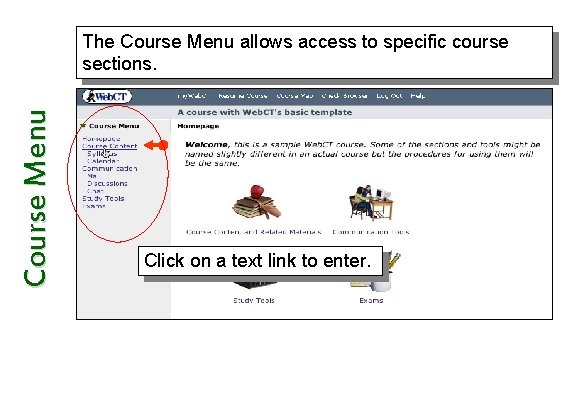 Course Menu The Course Menu allows access to specific course sections. Click on a