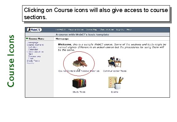 Course Icons Clicking on Course icons will also give access to course sections. 