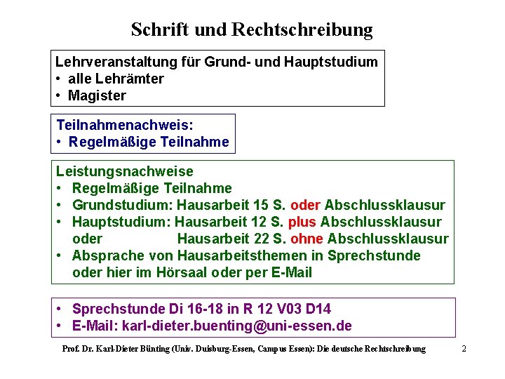 Schrift und Rechtschreibung Lehrveranstaltung für Grund- und Hauptstudium • alle Lehrämter • Magister Teilnahmenachweis: