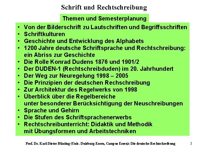 Schrift und Rechtschreibung Themen und Semesterplanung • • • • Von der Bilderschrift zu