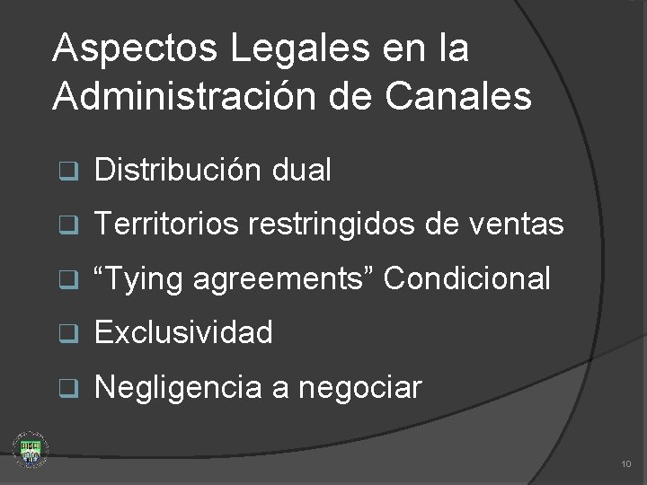 Aspectos Legales en la Administración de Canales q Distribución dual q Territorios restringidos de