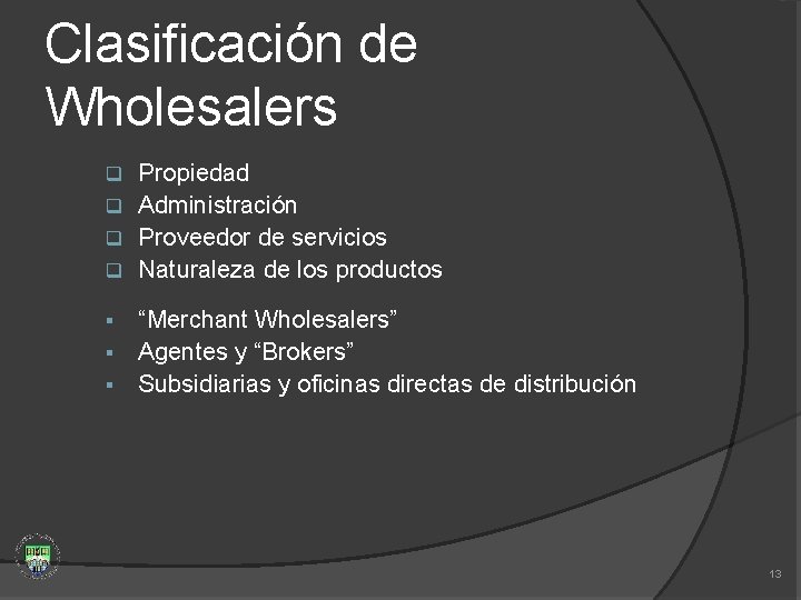 Clasificación de Wholesalers Propiedad q Administración q Proveedor de servicios q Naturaleza de los