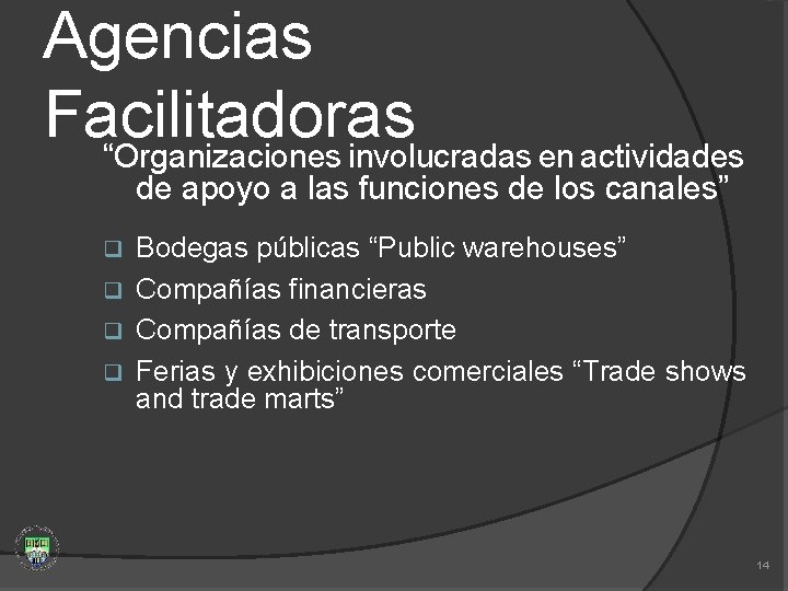 Agencias Facilitadoras “Organizaciones involucradas en actividades de apoyo a las funciones de los canales”