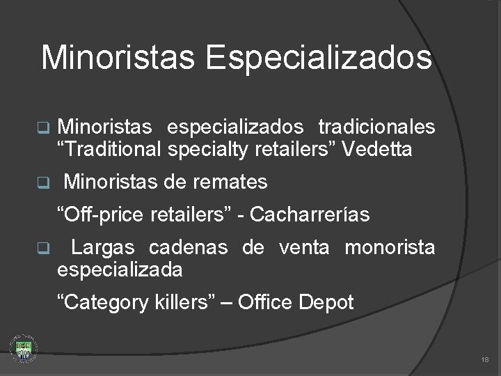 Minoristas Especializados q q Minoristas especializados tradicionales “Traditional specialty retailers” Vedetta Minoristas de remates