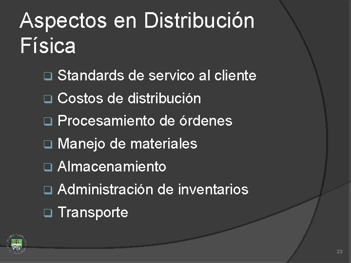 Aspectos en Distribución Física q Standards de servico al cliente q Costos de distribución