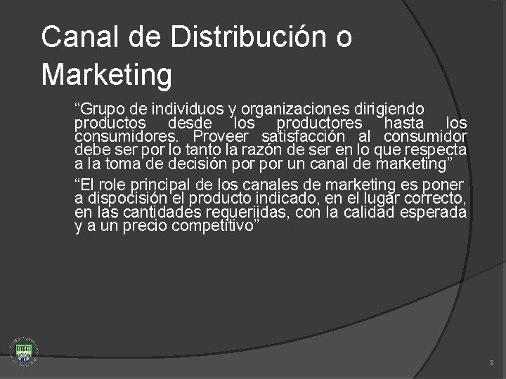 Canal de Distribución o Marketing “Grupo de individuos y organizaciones dirigiendo productos desde los