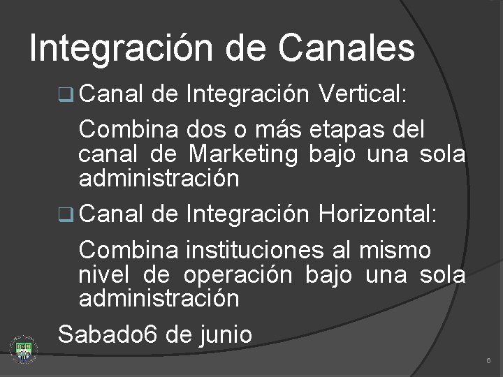 Integración de Canales q Canal de Integración Vertical: Combina dos o más etapas del
