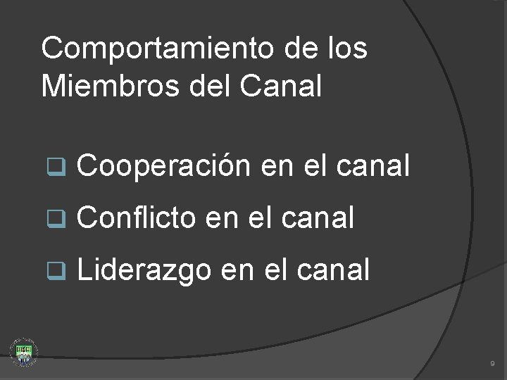 Comportamiento de los Miembros del Canal q Cooperación en el canal q Conflicto en