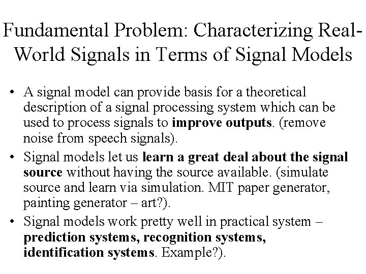 Fundamental Problem: Characterizing Real. World Signals in Terms of Signal Models • A signal