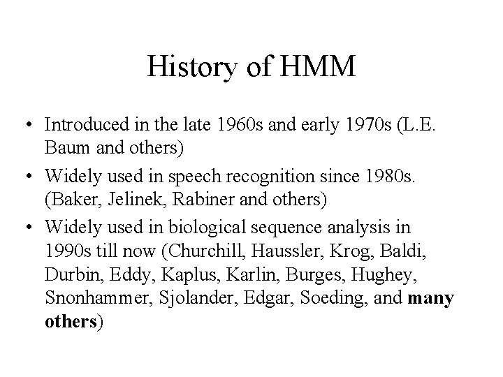 History of HMM • Introduced in the late 1960 s and early 1970 s