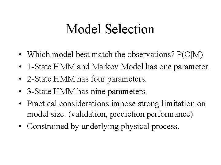 Model Selection • • • Which model best match the observations? P(O|M) 1 -State