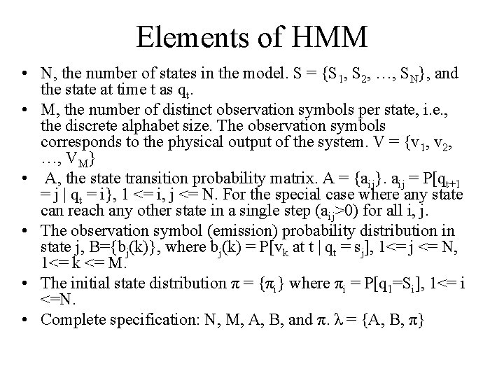 Elements of HMM • N, the number of states in the model. S =