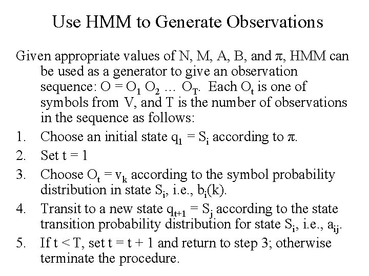 Use HMM to Generate Observations Given appropriate values of N, M, A, B, and