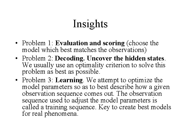 Insights • Problem 1: Evaluation and scoring (choose the model which best matches the