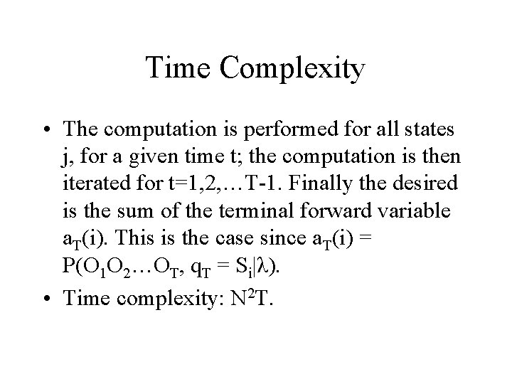 Time Complexity • The computation is performed for all states j, for a given