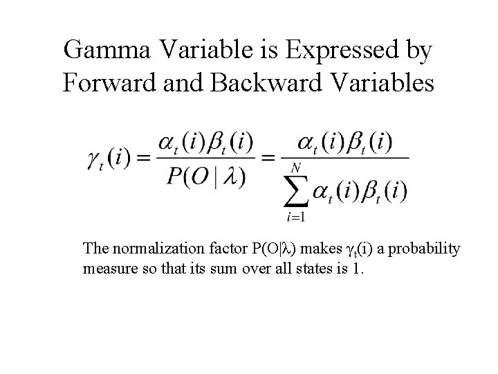 Gamma Variable is Expressed by Forward and Backward Variables The normalization factor P(O|λ) makes