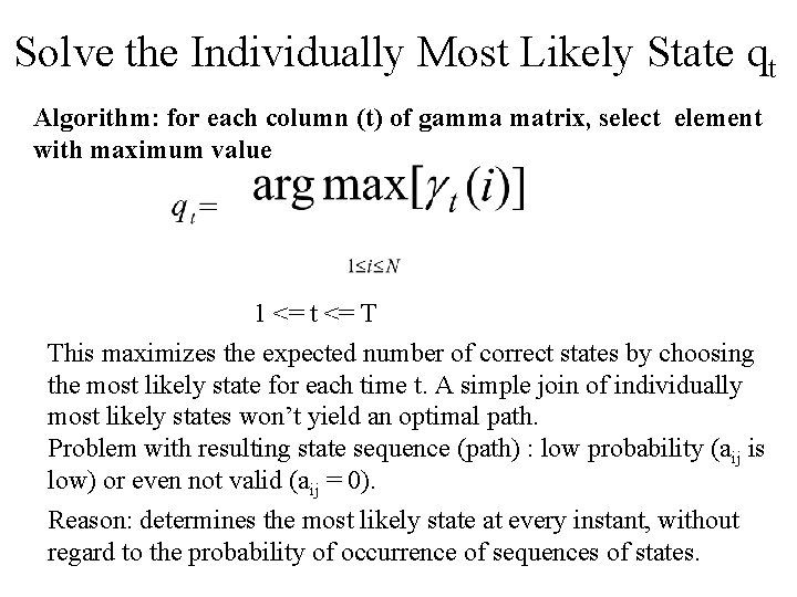 Solve the Individually Most Likely State qt Algorithm: for each column (t) of gamma