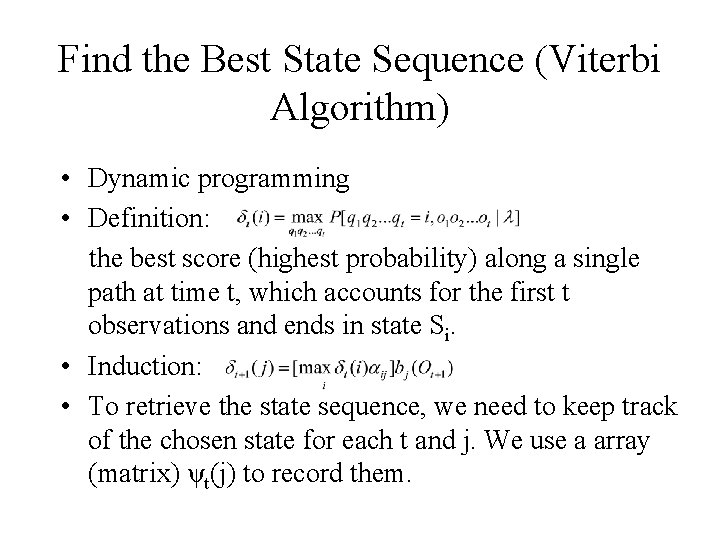 Find the Best State Sequence (Viterbi Algorithm) • Dynamic programming • Definition: the best