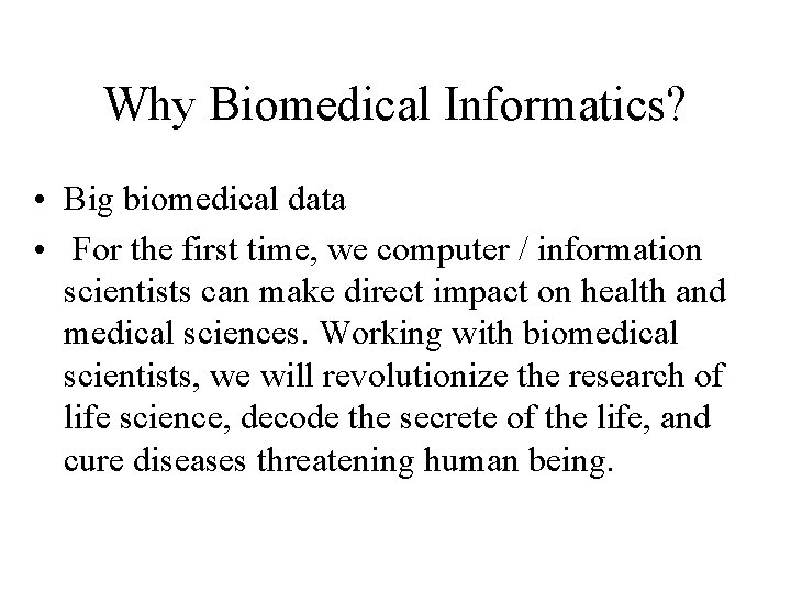 Why Biomedical Informatics? • Big biomedical data • For the first time, we computer