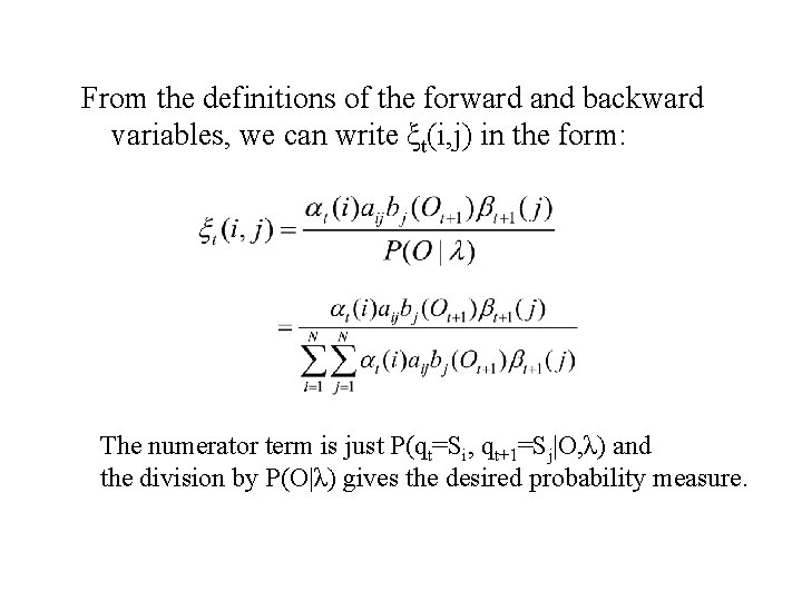 From the definitions of the forward and backward variables, we can write ξt(i, j)